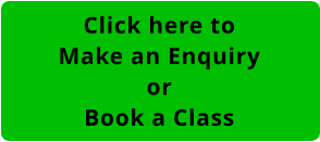 Click here to Make an Enquiry or Book a Class