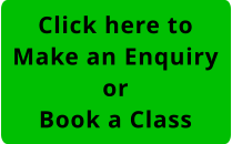 Click here to Make an Enquiry or Book a Class